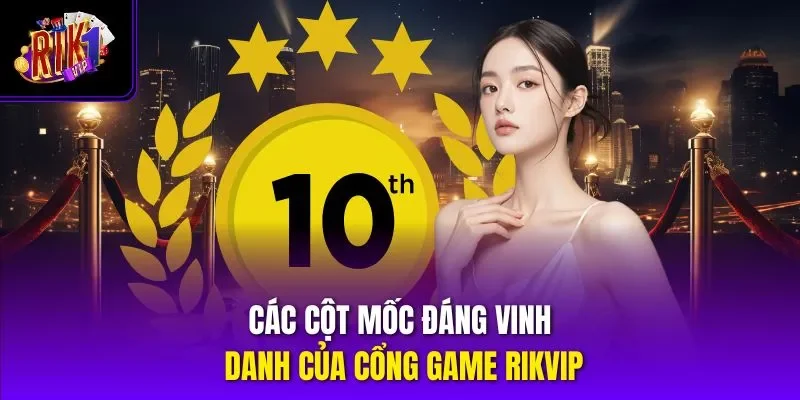 Các cột mốc đáng vinh danh của cổng game RIKVIP