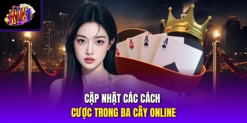 Cập nhật các cách cược trong ba cây online