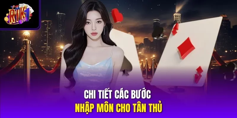 Chi tiết các bước nhập môn cho tân thủ