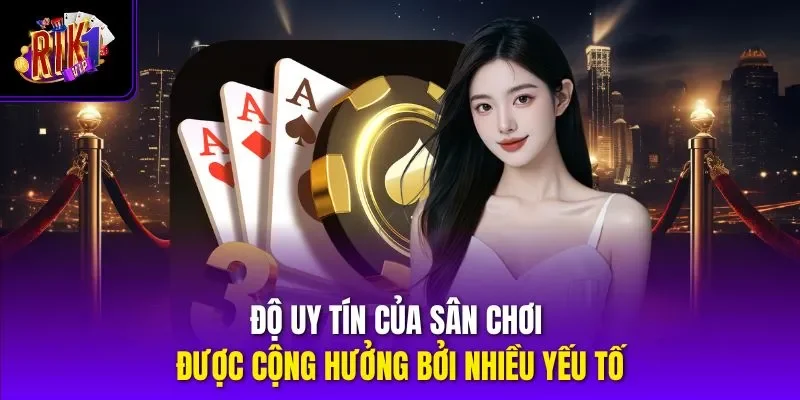 Độ uy tín của sân chơi được cộng hưởng bởi nhiều yếu tố